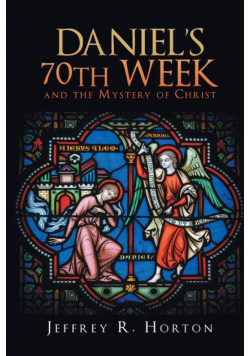 Daniel's 70th Week and the Mystery of Christ