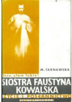 Siostra Faustyna Kowalska Życie i posłannictwo