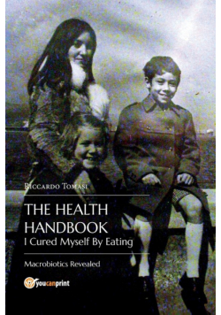 The Health Handbook. I Cured Myself By Eating - Macrobiotics Revealed