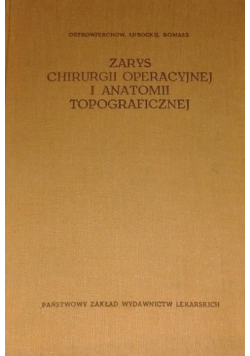 Zarys chirurgii operacyjnej i anatomii topograficznej