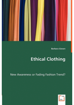 Ethical Clothing - New Awareness or Fading Fashion Trend?
