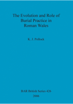 The Evolution and Role of Burial Practice in Roman Wales