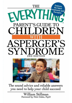 The Everything Parent's Guide to Children with Asperger's Syndrome