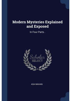 Modern Mysteries Explained and Exposed