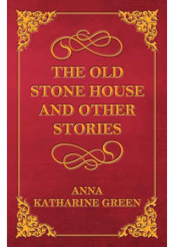 The Old Stone House and Other Stories