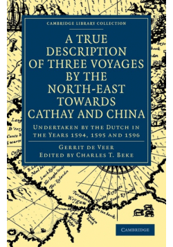 A True Description of Three Voyages by the North-East Towards Cathay and China