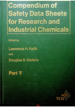 Compendium of safety data sheets for research and industrial chemicals Part V
