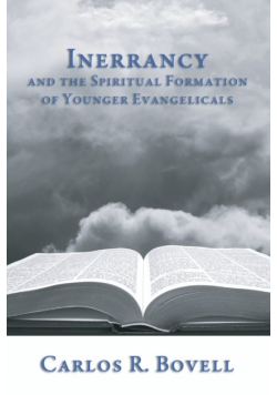 Inerrancy and the Spiritual Formation of Younger Evangelicals