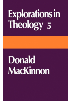 Explorations in Theology 5 Donald MacKinnon