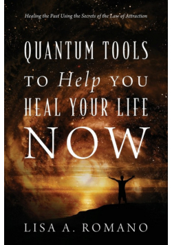 Quantum Tools to Help You Heal Your Life Now