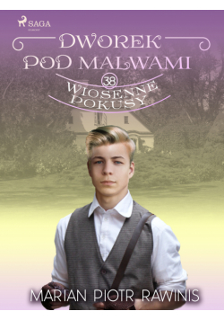 Dworek pod Malwami 38 - Wiosenne pokusy