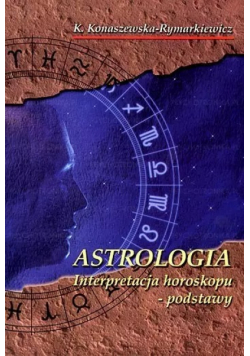 Astrologia Interpretacja horoskopu Podstawy