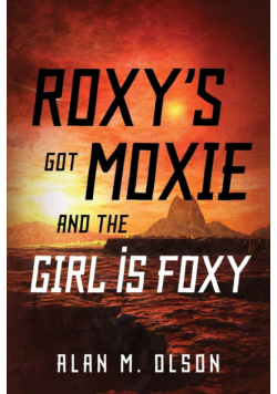 ROXY'S got MOXIE and the GIRL is FOXY