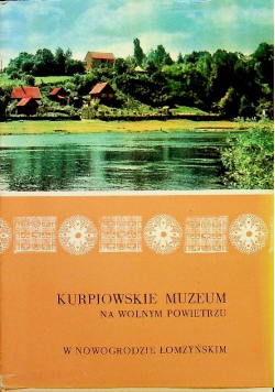 Kurpiowskie Muzeum na wolnym powietrzu w
