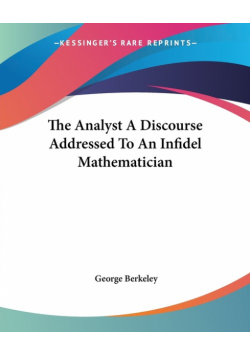 The Analyst A Discourse Addressed To An Infidel Mathematician