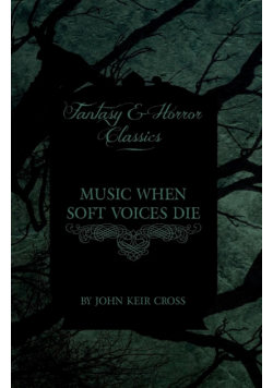 Music When Soft Voices Die (Fantasy and Horror Classics)