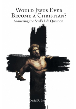 Would Jesus Ever Become a Christian