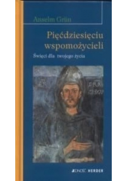 Pięćdziesięciu wspomożycieli Święci dla twojego życia
