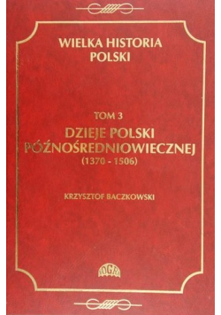 Wielka Historia Polski Tom 3 (1370 - 1506 )
