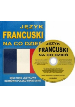 Język francuski na co dzień. Rozmówki polsko-franc