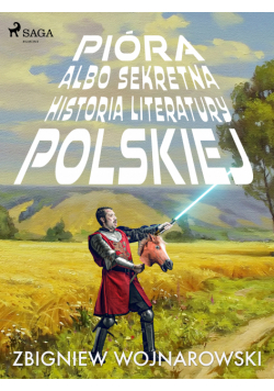 Pióra albo sekretna historia literatury polskiej
