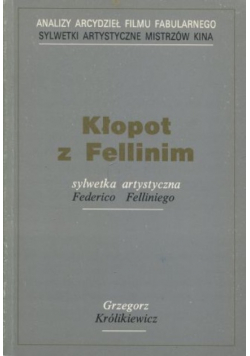 Kłopot z Fellinim Sylwetka artystyczna