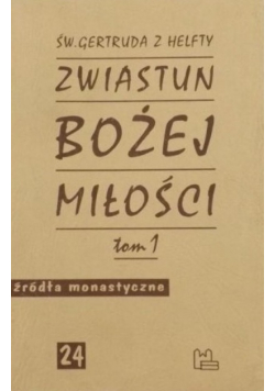 Źródła monastyczne Tom 24 Zwiastun Bożej miłości Tom 1