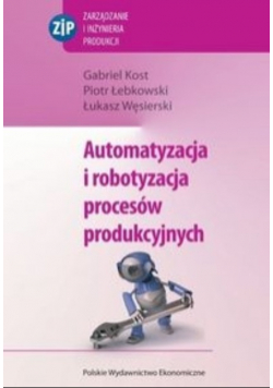 Automatyzacja i robotyzacja procesów produkcyjnych
