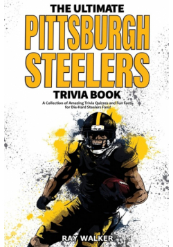 The Ultimate Pittsburgh Steelers Trivia Book