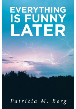 Everything is Funny Later