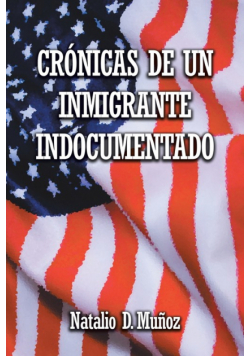 Crónicas de Un Inmigrante Indocumentado