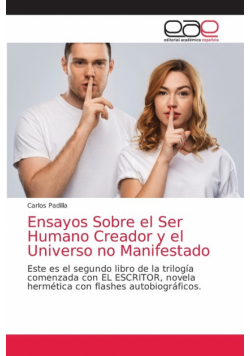 Ensayos Sobre el Ser Humano Creador y el Universo no Manifestado