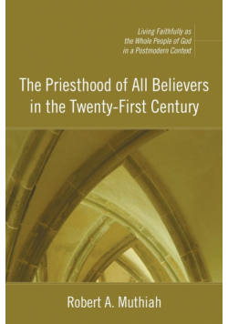The Priesthood of All Believers in the Twenty-First Century