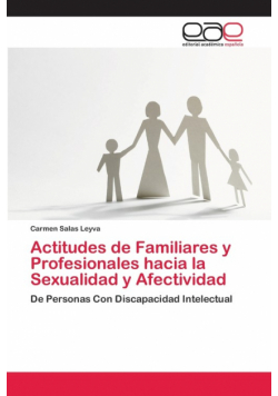 Actitudes de Familiares y Profesionales hacia la Sexualidad y Afectividad