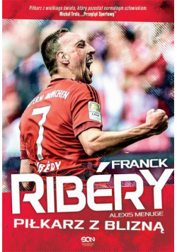 Franck Ribery. Piłkarz z blizną