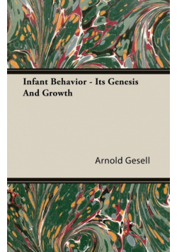 Infant Behavior - Its Genesis and Growth