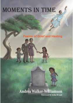 Moments in Time Poems of Grief and Healing