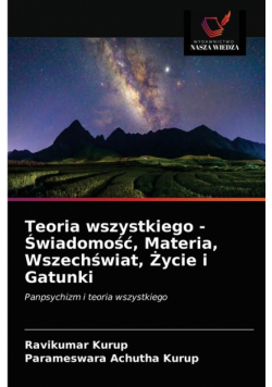 Teoria wszystkiego - Świadomość, Materia, Wszechświat, Życie i Gatunki