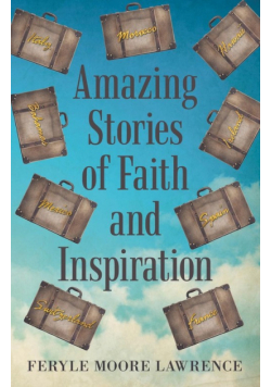 Amazing Stories of Faith and Inspiration