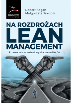 Na rozdrożach Lean Management. Przewodnik wdrożeniowy dla menadżerów