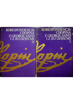Korespondencja Chopina z George Sand i jej dziećmi tom I i II
