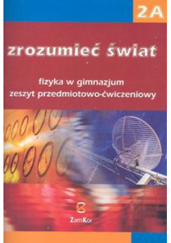 Zrozumieć świat 2A Fizyka Zeszyt przedmiotowo-ćwiczeniowy