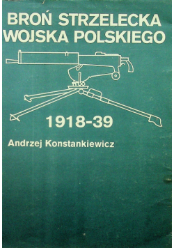 Broń strzelecka wojska polskiego 1918 - 39