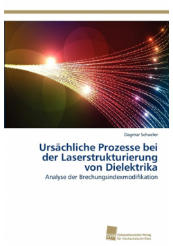 Ursächliche Prozesse bei der Laserstrukturierung von Dielektrika