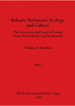 Balearic Prehistoric Ecology and Culture, Part i