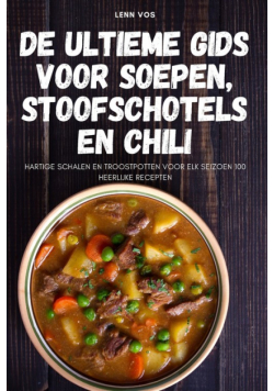 De ultieme gids voor soepen, stoofschotels en chili