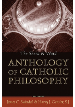 The Sheed and Ward Anthology of Catholic Philosophy