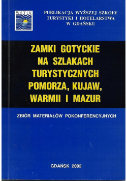 Zamki gotyckie na szlakach turystycznych Pomorza Kujaw Warmii i Mazur