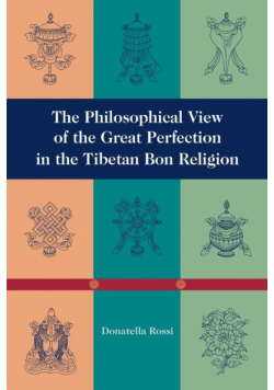The Philosophical View of the Great Perfection in the Tibetan Bon Religion