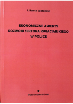 Ekonomiczne aspekty rozwoju sektora kwiaciarskiego w Polsce